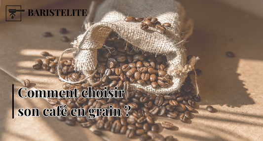 Comment choisir son café en grain ? Le guide complet