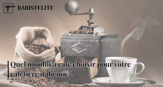 Quel moulin à café choisir pour votre cafetière italienne